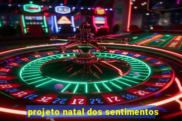 projeto natal dos sentimentos